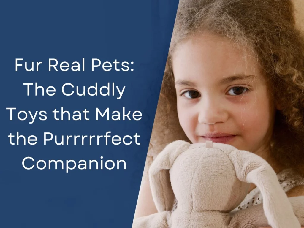 Fur Real Pets: The Cuddly Toys that Make the Purrrrrfect Companion