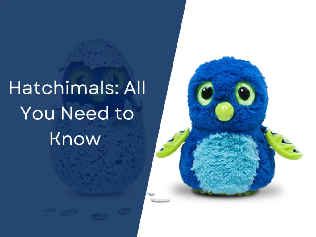 Hatchimals: All You Need to Know