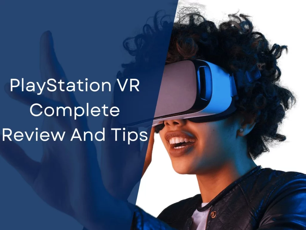 PlayStation VR Complete Review And Tips