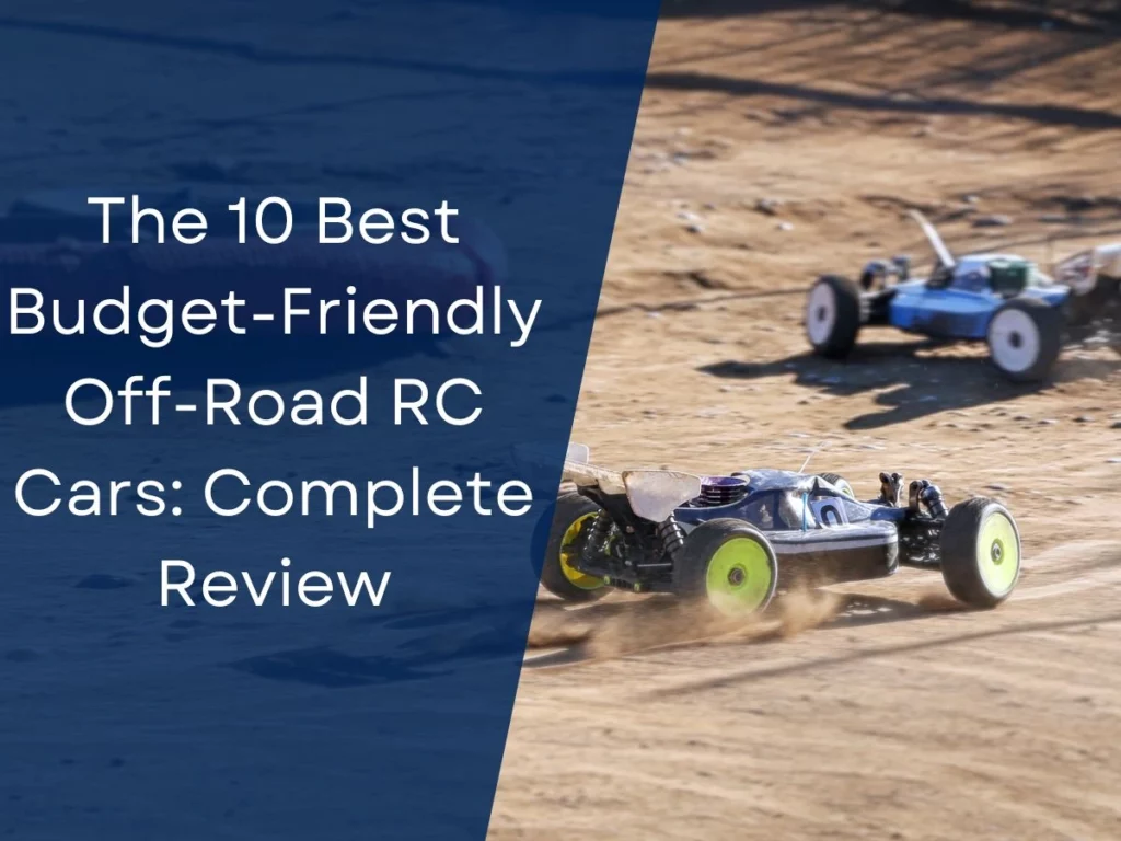 The 10 Best Budget-Friendly Off-Road RC Cars: Complete Review
