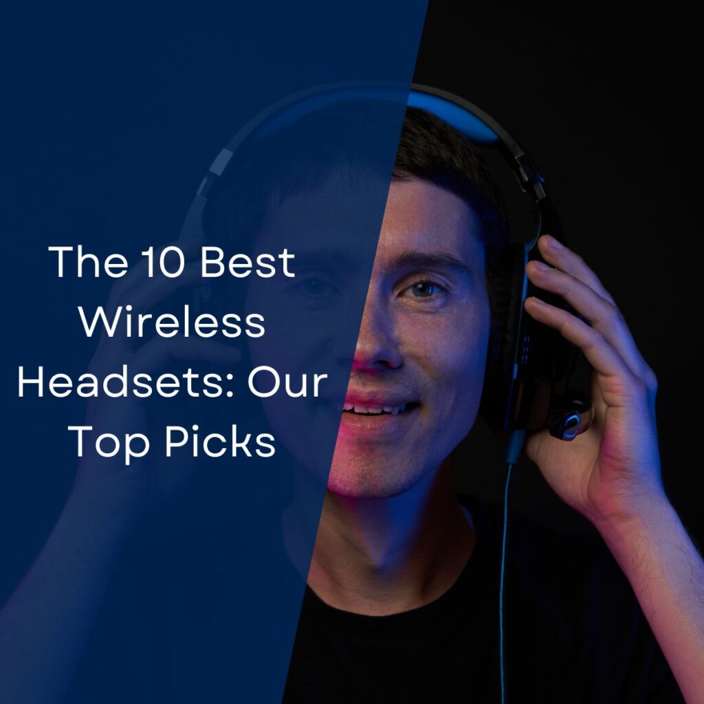 The 10 Best Wireless Headsets: Our Top Picks