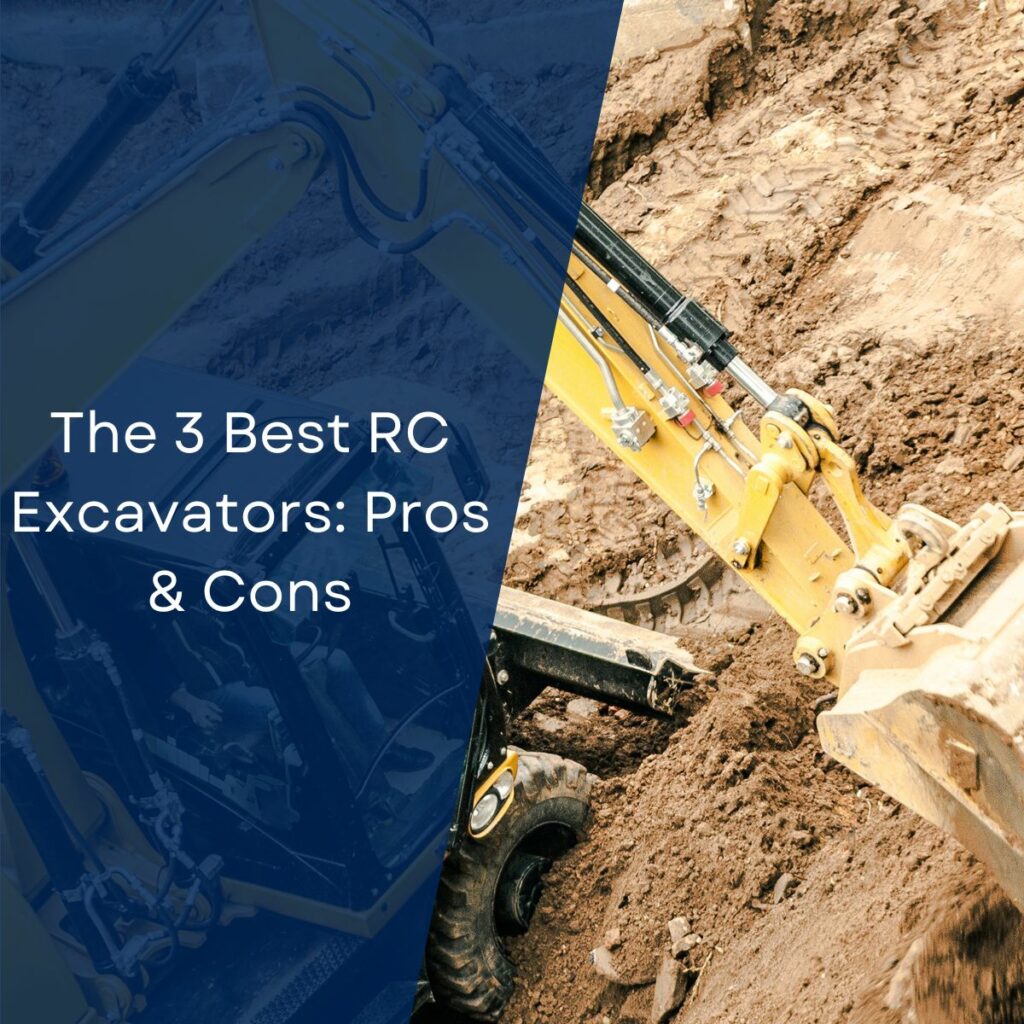 The 3 Best RC Excavators: Pros & Cons