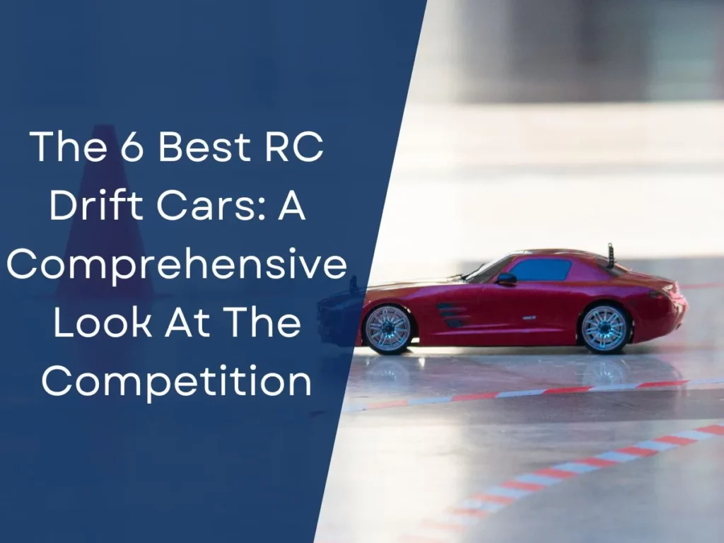 The 6 Best RC Drift Cars: A Comprehensive Look At The Competition