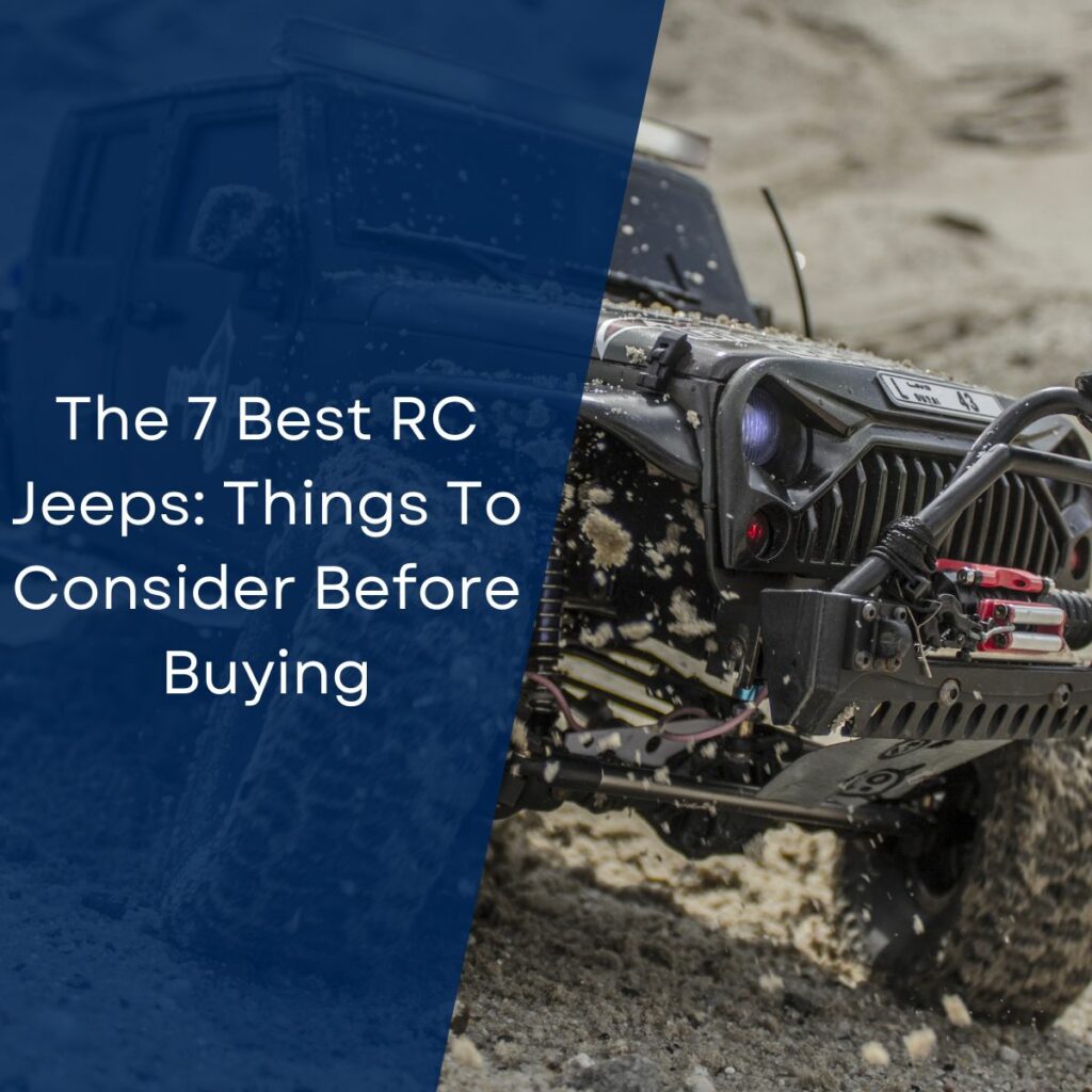 The 7 Best RC Jeeps: Things To Consider Before Buying
